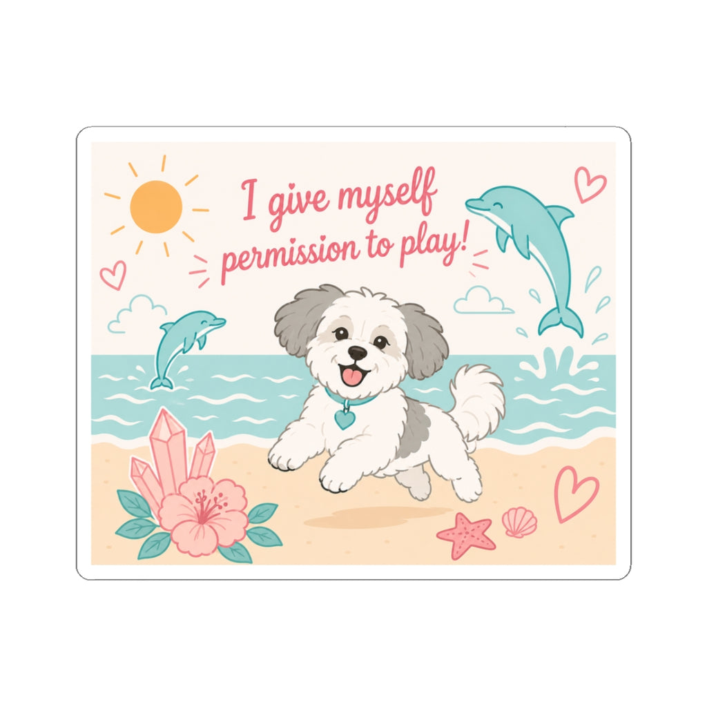 Playful Beach Puppy Sticker — "I Give Myself Permission to Play" Kiss-Cut Sticker