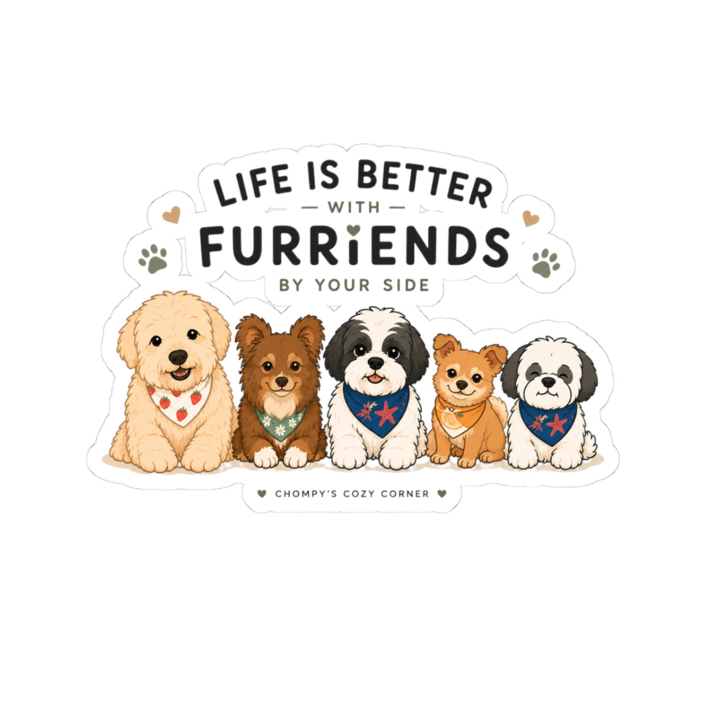 Furriends Life Is Better Sticker — Cute Puppy Kiss-Cut Sticker