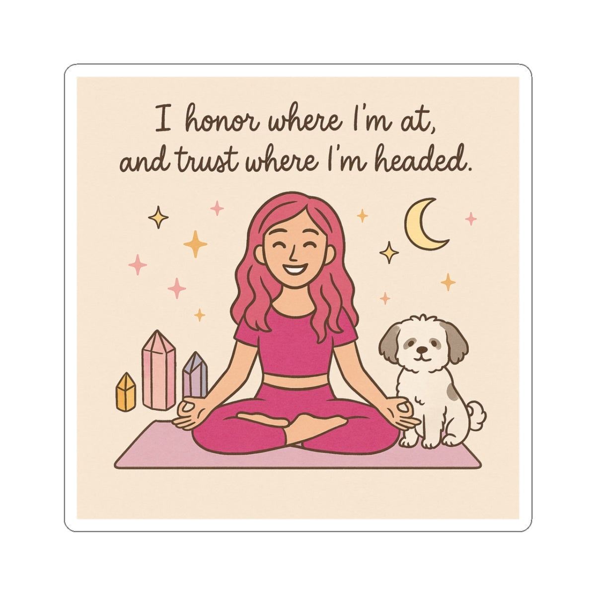 Mindfulness Sticker — “I honor where I’m at, and trust where I’m headed.”