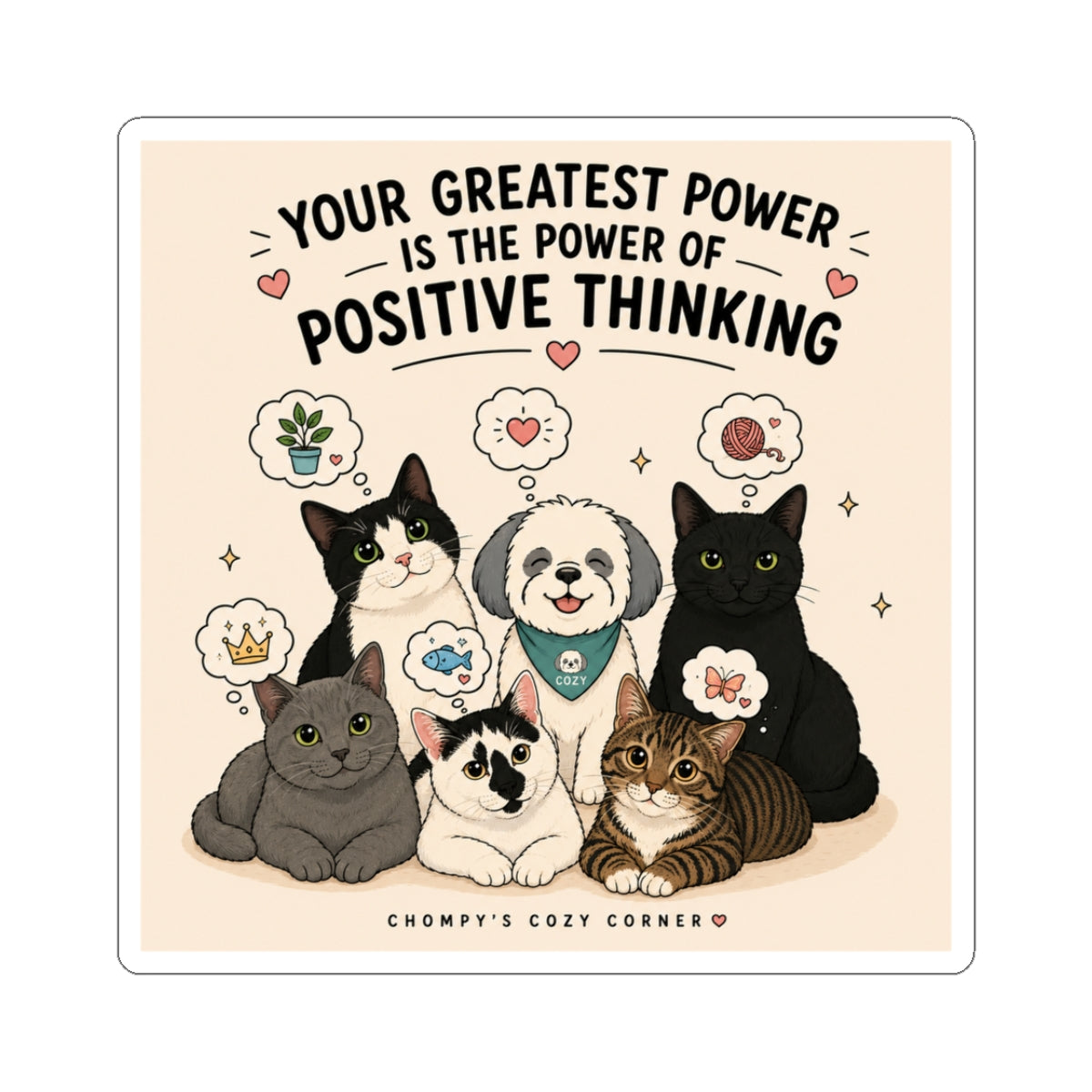 Positive Thinking Cat & Dog Sticker — "Your Greatest Power Is The Power of Positive Thinking"
